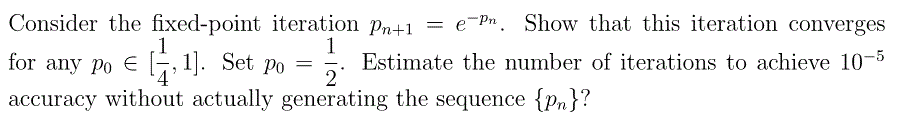 Solved Consider the fixed-point iteration pn+1 = e^pn. Show | Chegg.com