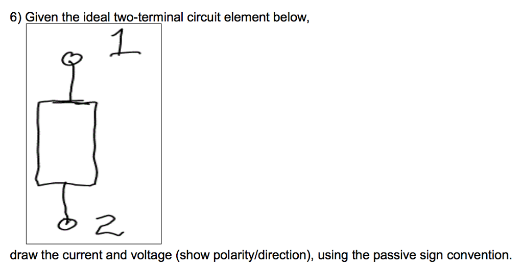 Solved Given the ideal twoterminal circuit element below,