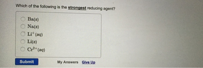 Solved: Which Of The Following Is The Strongest Reducing A... | Chegg.com