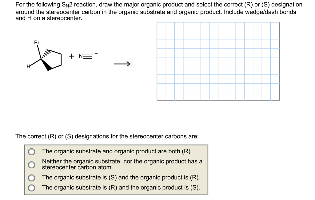 Solved For the following SN2 reaction draw the major Chegg com