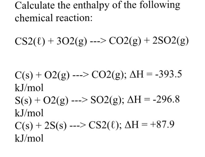 Solved Calculate the enthalpy of the following chemical | Chegg.com