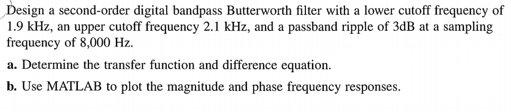 Solved Design A Second-order Digital Bandpass Butterworth | Chegg.com