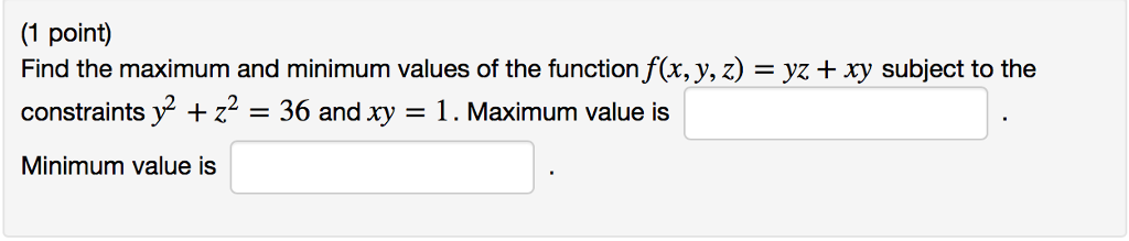 Solved 1 Point Find The Maximum And Minimum Values Of The