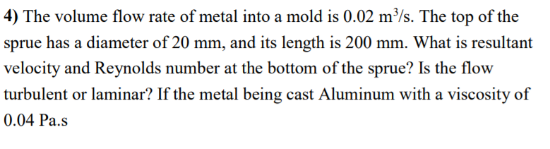 Solved 4) The volume flow rate of metal into a mold is 0.02 | Chegg.com