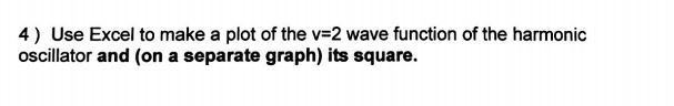 Solved 4 ) Use Excel to make a plot of the v=2 wave function | Chegg.com