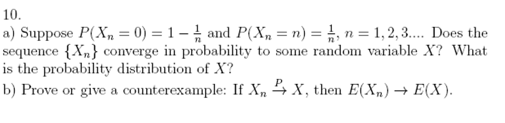 Solved Suppose P(Xn = 0) = 1 - 1/n and P(Xn = n) = 1/n , n = | Chegg.com