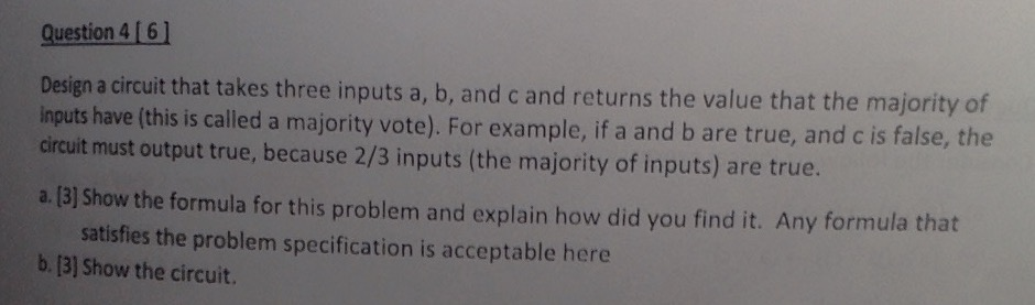 Solved Question 4 | 6] Design a circuit that takes three | Chegg.com