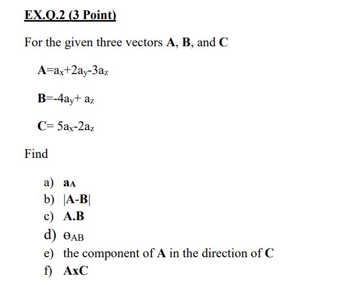 Solved EX:0.2 (3 Point) For The Given Three Vectors A, B, | Chegg.com