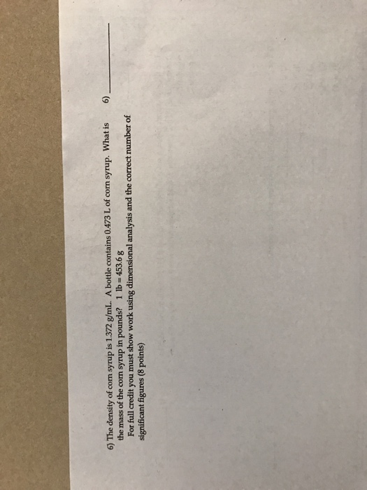Solved The density of corn syrup is 1372 g/mL. A bottle