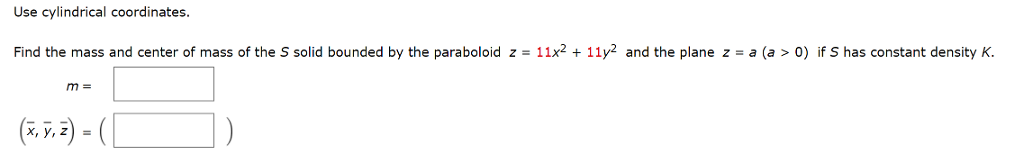 Solved Use cylindrical coordinates. Find the mass and center | Chegg.com