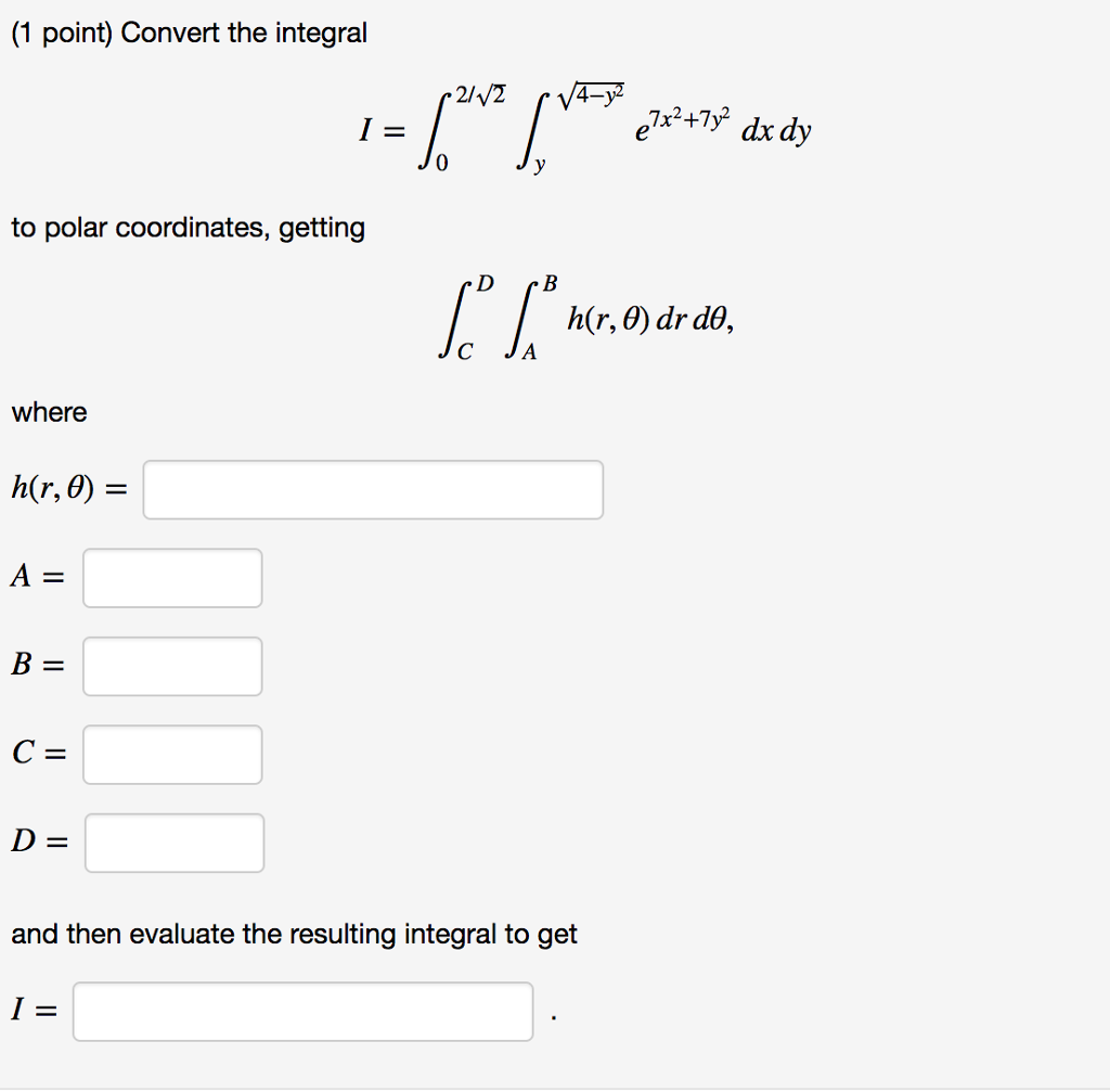 Solved Convert The Integral I = Integral^2/Squareroot 2_0 | Chegg.com