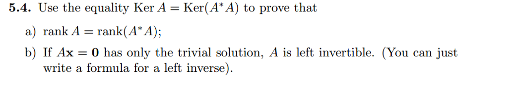 Solved Use the equality Ker A = Ker(A* A) to prove that a) | Chegg.com