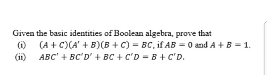 Solved Given The Basic Identities Of Boolean Algebra, Prove | Chegg.com