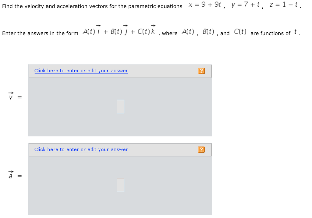 Solved Find the velocity and acceleration vectors for the | Chegg.com