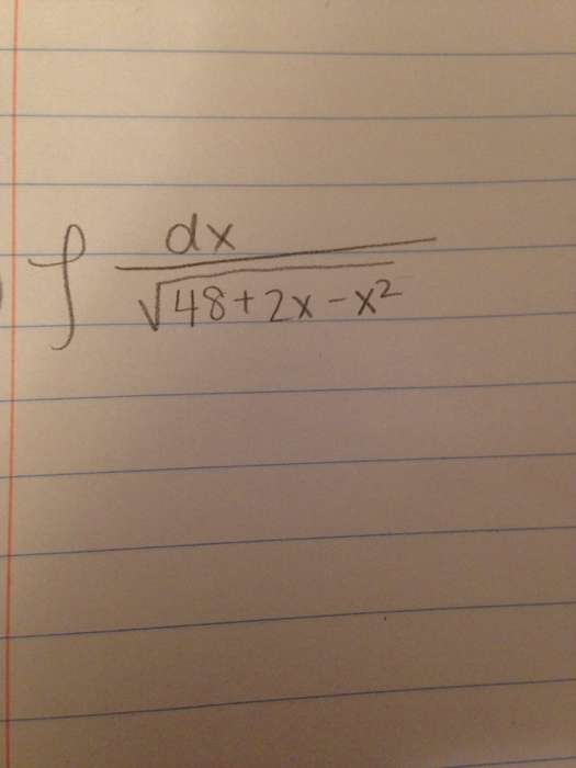 solved-integrate-dx-square-root-48-2x-x-2how-would-you-chegg