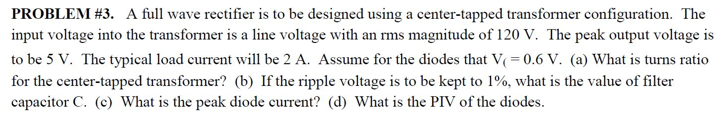 Solved PROBLEM #3. A full wave rectifier is to be designed | Chegg.com