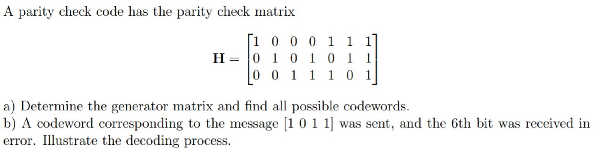 Solved A parity check code has the parity check matrix H = | Chegg.com