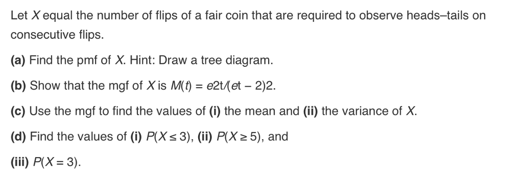 Solved Let X Equal The Number Of Flips Of A Fair Coin That | Chegg.com