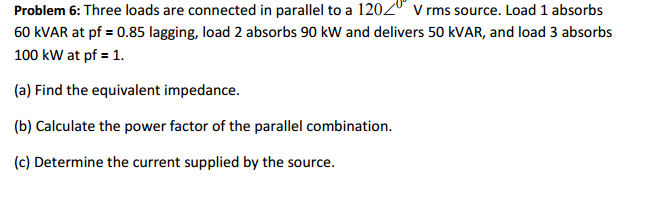Solved Three loads are connected in parallel to a 120 0 | Chegg.com