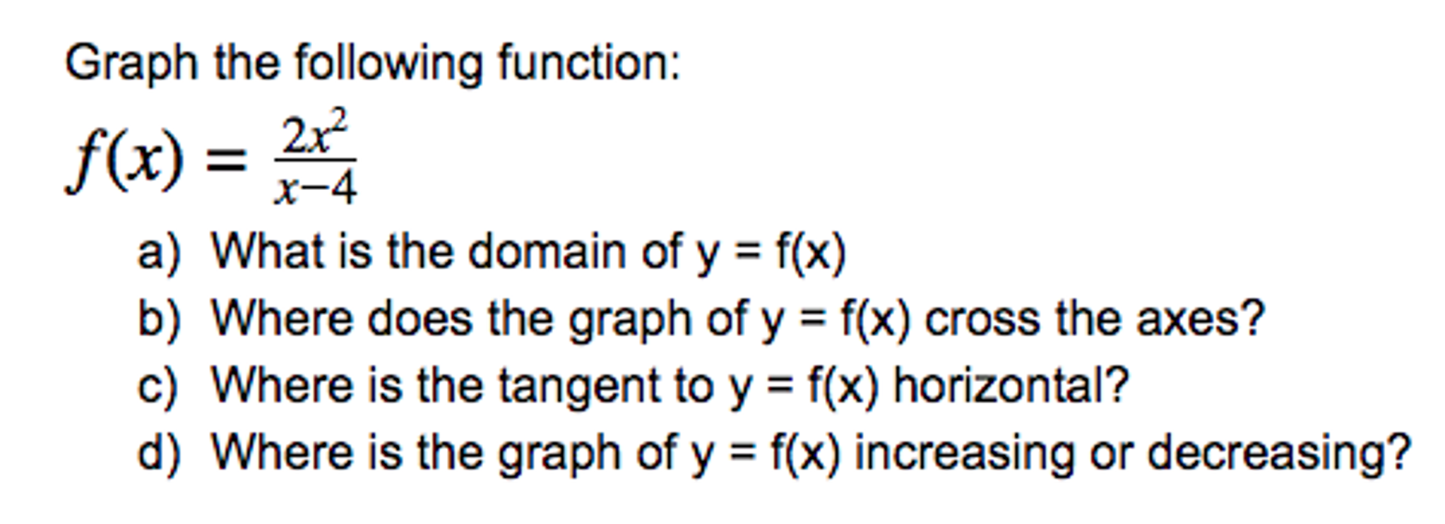 Solved Graph the following function: f(x) = 2x^2/x - 4 a) | Chegg.com