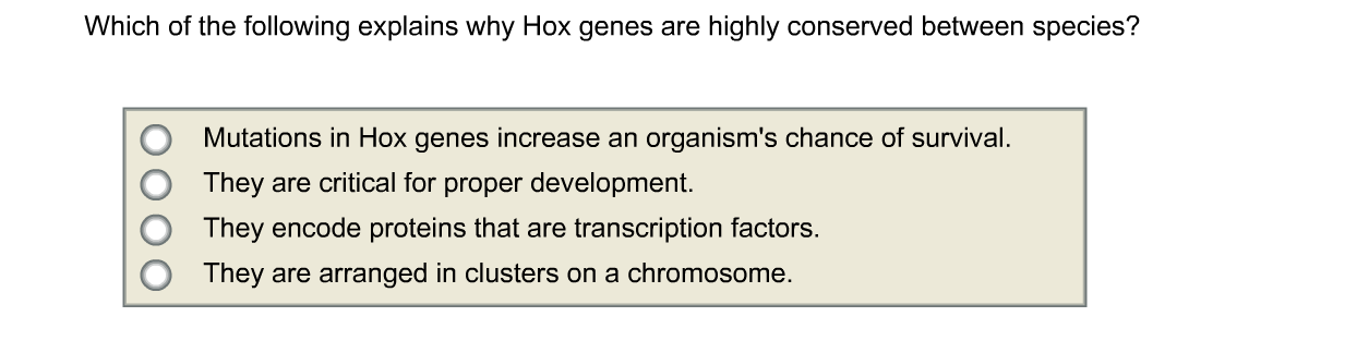 Solved Which of the following explains why Hox genes are | Chegg.com