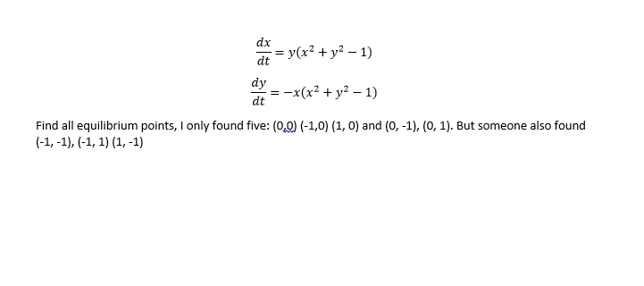 Solved dx/dt = y(x^2 + y^2 - 1) dy/dt = -x(x^2 + y^2 - 1) | Chegg.com