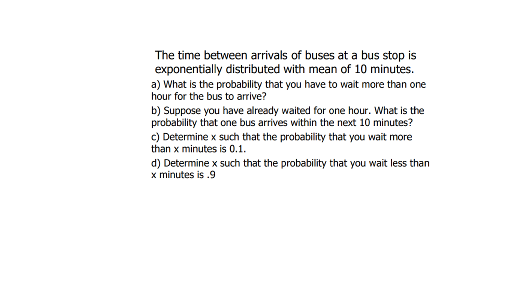Solved The time between arrivals of buses at a bus stop is | Chegg.com