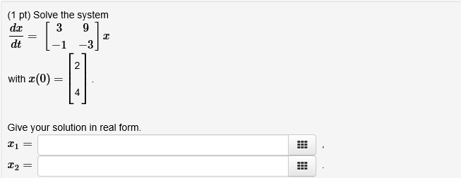 Solved Solve the system dx/dt = [ 3 9 -1 -3]x with x(0) = | Chegg.com