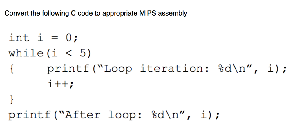 Solved Convert the following C code to appropriate MIPS | Chegg.com