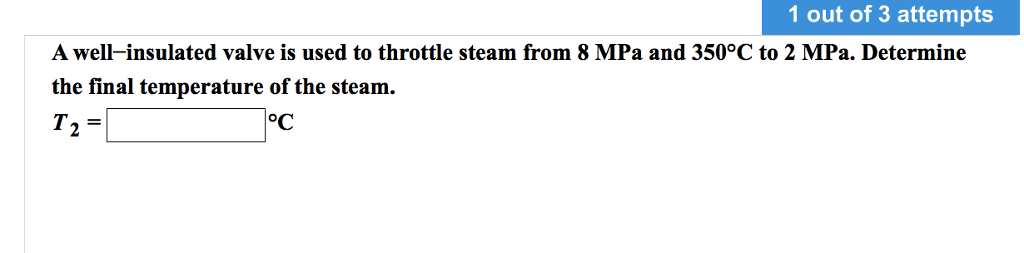 Solved A Well-insulated Valve Is Used To Throttle Steam From | Chegg.com