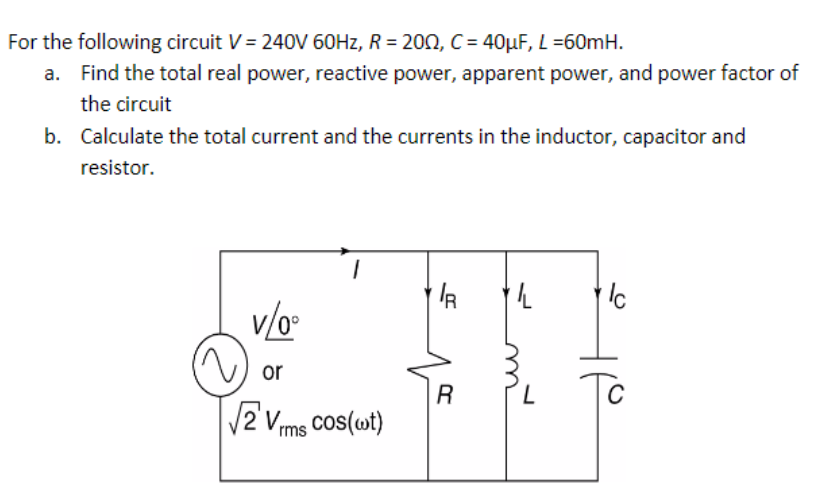 Solved For the following circuit V = 240V 60Hz, R-20Q, C= | Chegg.com