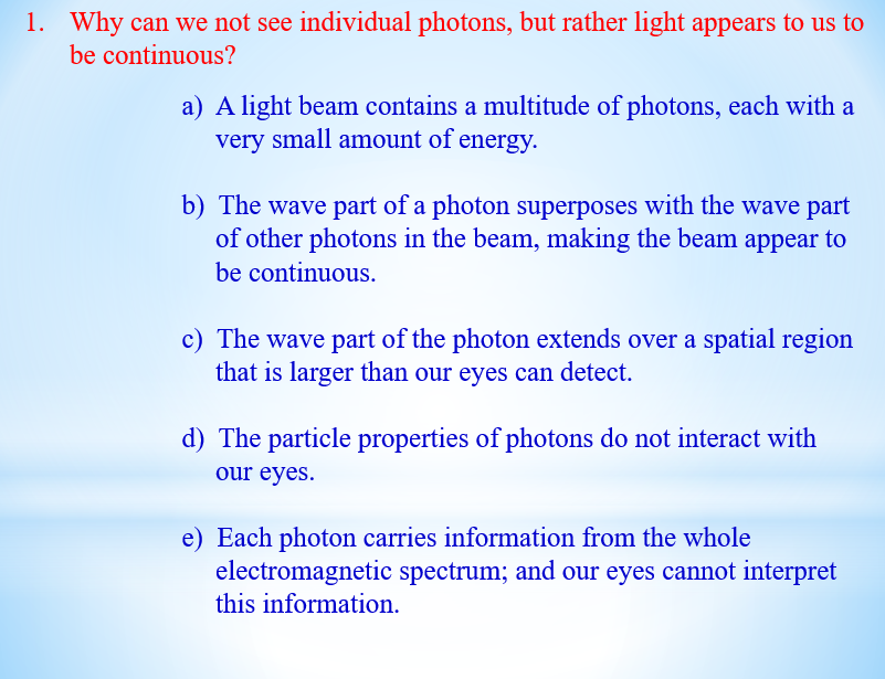 Solved Why can we not see individual photons, but rather