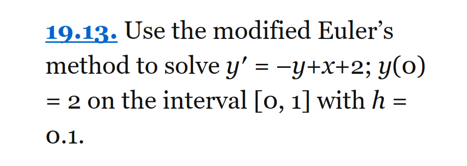 Solved Use The Modified Euler's Method To Solve Y' = - Y + X | Chegg ...