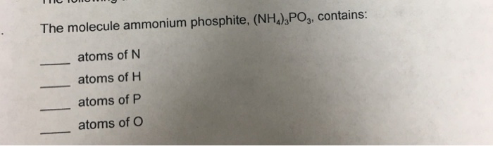 Solved The molecule ammonium phosphate, (NH_4)_3PO_3, | Chegg.com