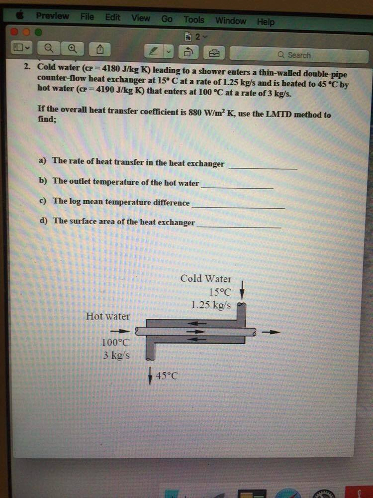 Solved Cold water (cp = 4180 J/kg K) leading to a shower