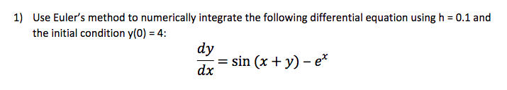 Solved 1) Use Euler's method to numerically integrate the | Chegg.com