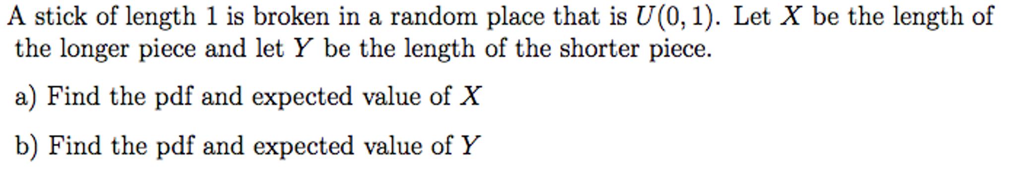 Solved A stick of length 1 is broken in a random place that | Chegg.com