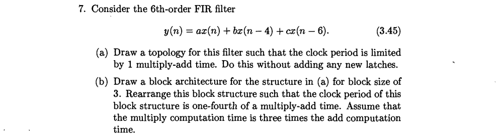 Solved 7. Consider the 6th-order FIR filter y(n) - az(n) + | Chegg.com