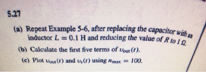 Solved 527 (a) Repeat Example 5-6, after replacing the | Chegg.com