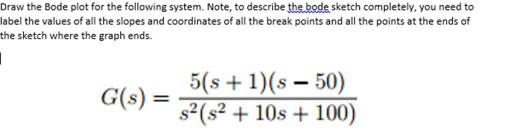 Solved Draw the Bode plot for the following system. Note, to | Chegg.com