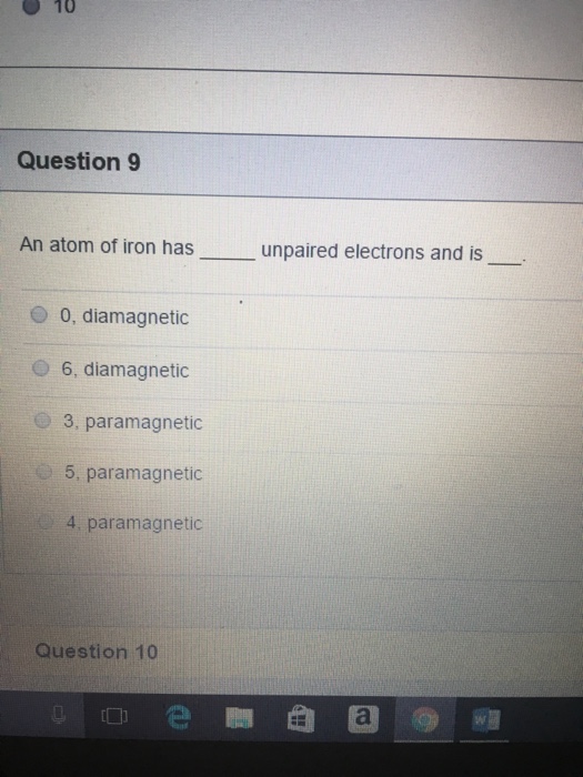 Solved An atom of iron has unpaired electrons and is 0,