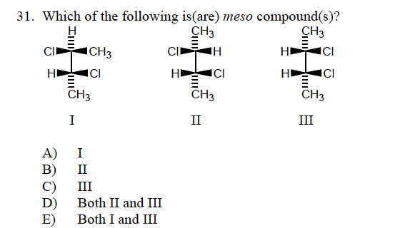Solved 31. Which of the following is(are) meso compound(s)? | Chegg.com - Which Of The Following Is A Meso Compound