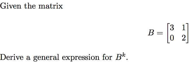 Solved Given The Matrix B = Derive A General Expression For | Chegg.com