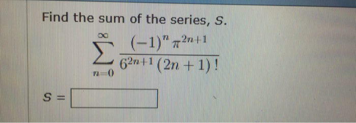 Solved Find the sum of the series, S. summation n = 0 | Chegg.com