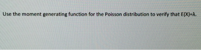 Solved Use the moment generating function for the Poisson | Chegg.com