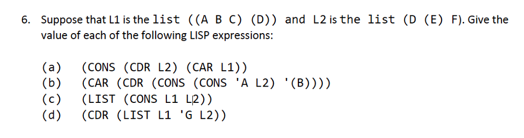 Solved 6. Suppose that L1 is the list ((A B C) (D)) and L2 | Chegg.com