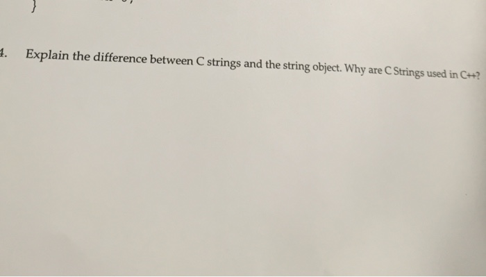 Solved Explain the difference between C strings and the | Chegg.com