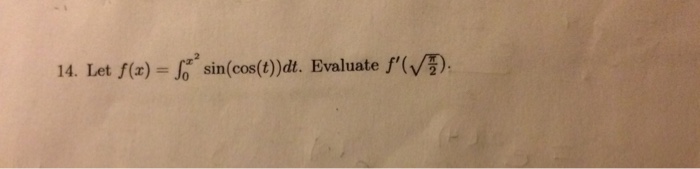 Solved Let F X Integral 0 X 2 Sin Cos T Dt Evaluate