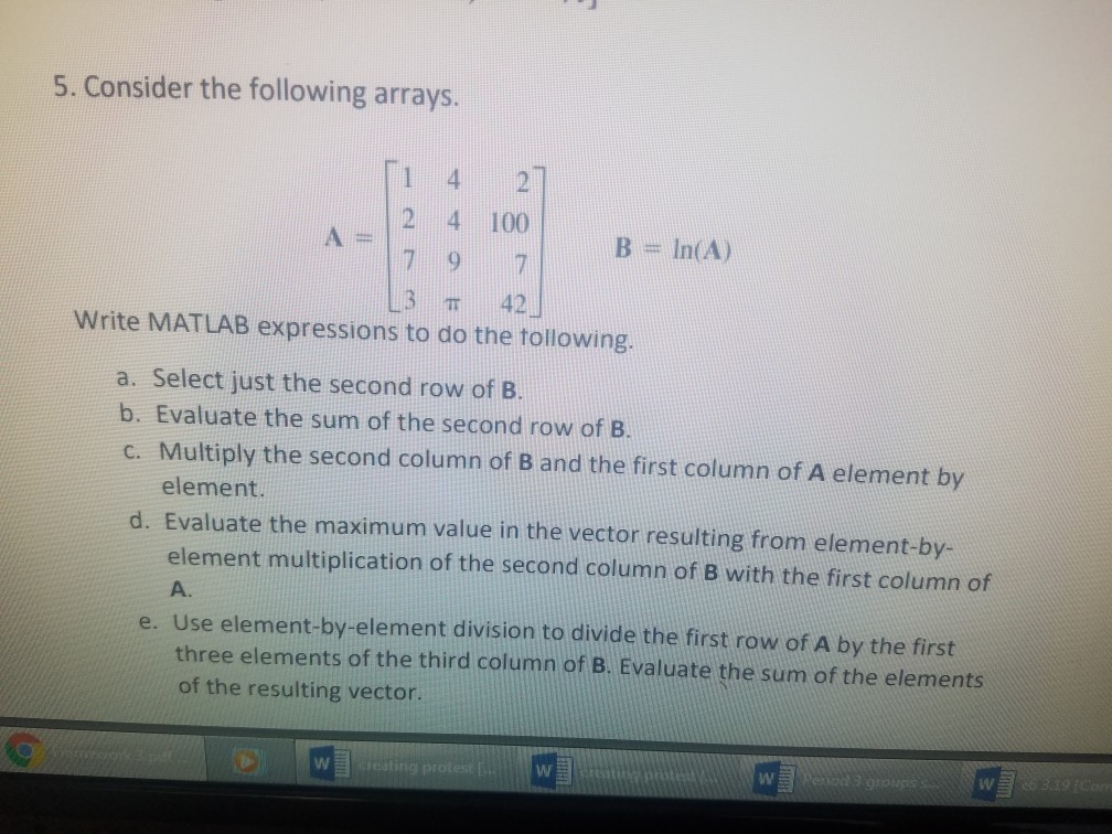 Solved 5. Consider the following arrays. 1 4 21 2 4 100 B