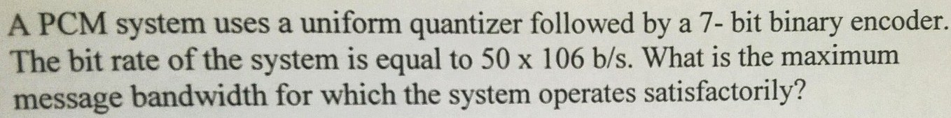 A Pcm System Uses A Uniform Quantizer Followed By A 